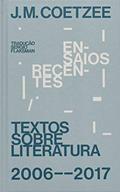 Ler Ensaios recentes: Textos sobre literatura (2006-2017), do autor J. M. Coetzee Ler Ensaios recentes: Textos sobre literatura (2006-2017), do autor J. M. Coetzee