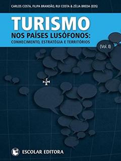 Turismo nos Países Lusófonos - Volume I, do autor Carlos Costa