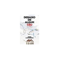 Debaixo de algum céu, do autor Nuno Camarneiro