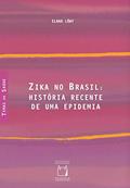 Ler Zika no Brasil: História recente de uma epidemia, do autor Ilana Löwy Ler Zika no Brasil: História recente de uma epidemia, do autor Ilana Löwy