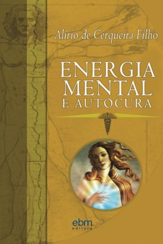 Ler Energia Mental e Autocura, do autor Alírio de Cerqueira Filho Ler Energia Mental e Autocura, do autor Alírio de Cerqueira Filho
