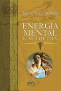 Ler Energia Mental e Autocura, do autor Alírio de Cerqueira Filho Ler Energia Mental e Autocura, do autor Alírio de Cerqueira Filho