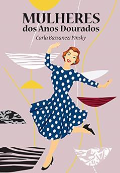 Mulheres dos anos dourados, do autor Carla Bassanezi Pinsky