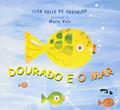 Ler Dourado e o Mar, do autor Ilka Vale de Carvalho