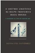 Ler O contínuo linguístico na região fronteiriça Brasil - Uruguai. O entreberado esa língua que inbentemo aqui., do autor Silvia Etel