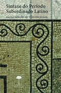 Ler Sintaxe do período subordinado latino, do autor Paulo Sérgio de Vasconcellos Ler Sintaxe do período subordinado latino, do autor Paulo Sérgio de Vasconcellos
