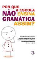 Ler Por que a escola não ensina gramática assim? (Estratégias de ensino Livro 47), do autor VV.AA.