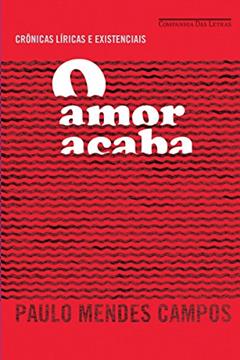 O amor acaba, do autor Paulo Mendes Campos