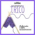 Ler Guia Completo do Tricô - Acabamentos e Enfeites, do autor Denise Gianoglio Ler Guia Completo do Tricô - Acabamentos e Enfeites, do autor Denise Gianoglio