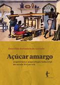 Ler Açúcar amargo: arquitetura e arqueologia industrial do século XVI ao XIX, do autor Esterzilda Berenstein de Azevedo Ler Açúcar amargo: arquitetura e arqueologia industrial do século XVI ao XIX, do autor Esterzilda Berenstein de Azevedo