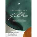 Ler Escolha ser filho, do autor Fabiano Ribeiro; Leila Paes