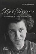 Ler Etty Hillesum: Humanidade enraizada em Deus, do autor Michael David Semeraro Ler Etty Hillesum: Humanidade enraizada em Deus, do autor Michael David Semeraro