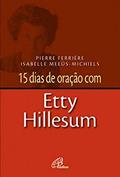 Ler 15 dias de oração com Etty Hillesum, do autor Pierre Ferrière; Isabelle Meeûs-Michiels Ler 15 dias de oração com Etty Hillesum, do autor Pierre Ferrière; Isabelle Meeûs-Michiels