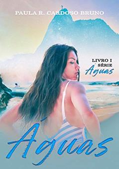 Águas: A profecia se concretizando (Série Águas Livro 1), do autor Paula R. Cardoso Bruno