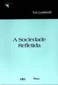Ler A sociedade refletida, do autor Eric Landowski Ler A sociedade refletida, do autor Eric Landowski