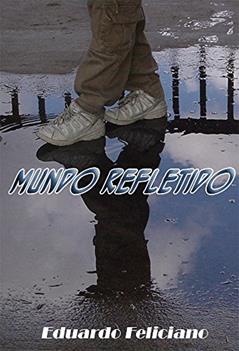Mundo Refletido, do autor Eduardo Feliciano