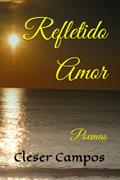 Ler Refletido Amor: Poemas, do autor Cleser Campos Ler Refletido Amor: Poemas, do autor Cleser Campos