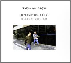 La ciudad reflejada = A cidade refletida, do autor Pablo del Barco