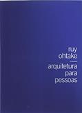 Ler Ruy Ohtake. Arquitetura Para Pessoas, do autor Riley Terence; Clemence Paul; Katinsky Julio; Antunes Bianca Ler Ruy Ohtake. Arquitetura Para Pessoas, do autor Riley Terence; Clemence Paul; Katinsky Julio; Antunes Bianca