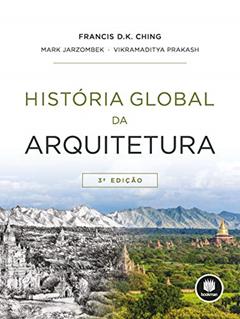 História Global da Arquitetura, do autor Francis D.K. Ching; Mark Jarzombek; Vikramaditya Prakash