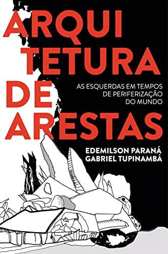 Ler Arquitetura de Arestas: as Esquerdas em Tempos de Periferização do Mundo, do autor Edemilson Paraná; Gabriel Tupinambá Ler Arquitetura de Arestas: as Esquerdas em Tempos de Periferização do Mundo, do autor Edemilson Paraná; Gabriel Tupinambá