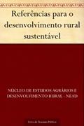 Ler Referências para o desenvolvimento rural sustentável, do autor Núcleo de estudos agrários e desenvolvimento rural - NEAD Ler Referências para o desenvolvimento rural sustentável, do autor Núcleo de estudos agrários e desenvolvimento rural - NEAD