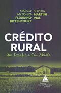 Ler Crédito Rural. Um Desafio a Céu Aberto, do autor Marco Antônio Floriano Bittencourt