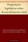 Ler Proposições legislativas sobre desenvolvimento rural, do autor Núcleo de estudos agrários e desenvolvimento rural - NEAD Ler Proposições legislativas sobre desenvolvimento rural, do autor Núcleo de estudos agrários e desenvolvimento rural - NEAD