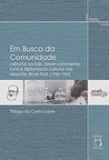 Ler Em busca da comunidade: Ciências sociais, desenvolvimento rural e diplomacia cultural nas relações Brasil-EUA (1930-1950), do autor Thiago da Costa Lopes Ler Em busca da comunidade: Ciências sociais, desenvolvimento rural e diplomacia cultural nas relações Brasil-EUA (1930-1950), do autor Thiago da Costa Lopes