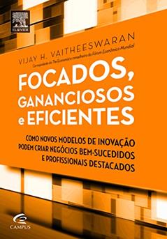 Focados, Gananciosos e Eficientes, do autor Vijay Vaitheeswaran