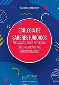 Ler Ecologia de Saberes Jurídicos - Educação Jurídica Reflexiva, Crítica e Focada nos Direitos Humanos, do autor Alexandre Torres Petry Ler Ecologia de Saberes Jurídicos - Educação Jurídica Reflexiva, Crítica e Focada nos Direitos Humanos, do autor Alexandre Torres Petry