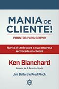 Ler Mania de Cliente!: PRONTOS PARA SERVIR - Nunca é tarde para a sua empresa ser focada no cliente, do autor Karen Blanchard Ler Mania de Cliente!: PRONTOS PARA SERVIR - Nunca é tarde para a sua empresa ser focada no cliente, do autor Karen Blanchard