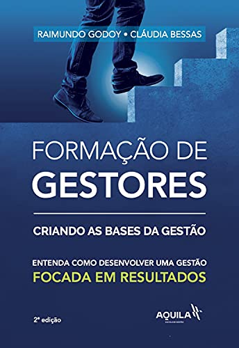 Ler Formação de gestores: criando bases da gestão: Entenda como desenvolver uma gestão focada em resultados, do autor Raimundo Godoy; Cláudia Bessas