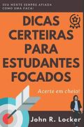 Ler Dicas Certeiras para Estudantes Focados, do autor John R Locker