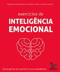 Ler Exercícios de inteligência emocional: 100 perguntas para aprimorar suas competências, do autor Roberta Nascimento; Regina Lopes; Paulo Lopes