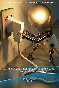 Instalações elétricas residenciais focado na NBR 5410 (Portuguese Edition), do autor prof Felipe Alexandre dos Santos Rodrigues