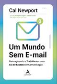 Ler Um Mundo Sem E-mail: Reimaginando o Trabalho em uma era de Excesso de Comunicação, do autor Cal Newport Ler Um Mundo Sem E-mail: Reimaginando o Trabalho em uma era de Excesso de Comunicação, do autor Cal Newport