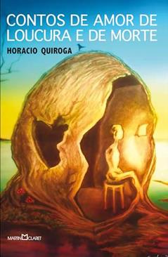 Contos de amor de loucura e de morte, do autor Horacio Quiroga