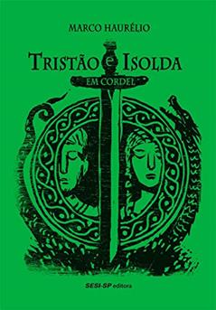 Tristão e Isolda em Cordel, do autor Marco Haurélio