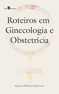Ler Roteiros em Ginecologia e Obstetrícia, do autor Samuel Hilsdorf Barbanti