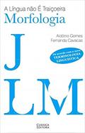 Ler A Lingua Não e Traiçoeira - Morfologia - 1, do autor Aldonio Gomes