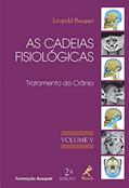 Ler As cadeias fisiológicas: Tratamento do crânio: Volume 5, do autor Léopold Busquet