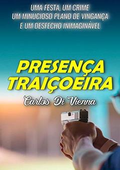Presença Traiçoeira, do autor Carlos Di Vienna