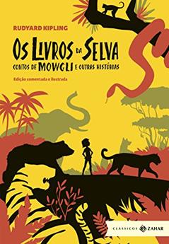 Os livros da Selva: edição comentada e ilustrada: Contos de Mowgli e outras histórias (Clássicos Zahar), do autor Rudyard Kipling