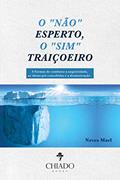 Ler O "Não" esperto, o "Sim" traiçoeiro, do autor Neves Marl