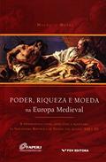 Ler Poder, Riqueza e Moeda na Europa Medieval: a Preeminência Naval, Mercantil e Monetária da Sereníssima República de Veneza nos Séculos Xiii e xv, do autor Mauricio Metri
