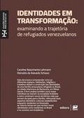 Ler Identidades em transformação: examinando a trajetória de refugiados venezuelanos, do autor Caroline Nascimento Lehmann; Reinaldo de Azevedo Schiavo Ler Identidades em transformação: examinando a trajetória de refugiados venezuelanos, do autor Caroline Nascimento Lehmann; Reinaldo de Azevedo Schiavo