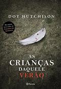 Ler As crianças daquele verão, do autor Dot Hutchison Ler As crianças daquele verão, do autor Dot Hutchison