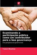 Ler Examinando a participação pública como um contribuidor para a boa governança: Uma perspectiva do governo local, do autor Tulani Nkuntse Ler Examinando a participação pública como um contribuidor para a boa governança: Uma perspectiva do governo local, do autor Tulani Nkuntse