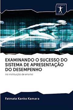 EXAMINANDO O SUCESSO DO SISTEMA DE APRESENTAÇÃO DO DESEMPENHO: na instituição de ensino, do autor Fatmata Kanko Kamara